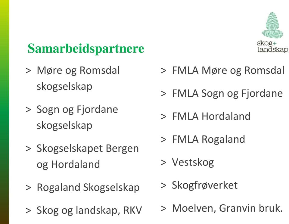 Skog og landskap, RKV > FMLA Møre og Romsdal > FMLA Sogn og Fjordane >