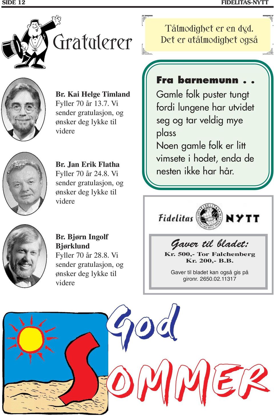 Vi sender gratulasjon, og ønsker deg lykke til videre Fra barnemunn.