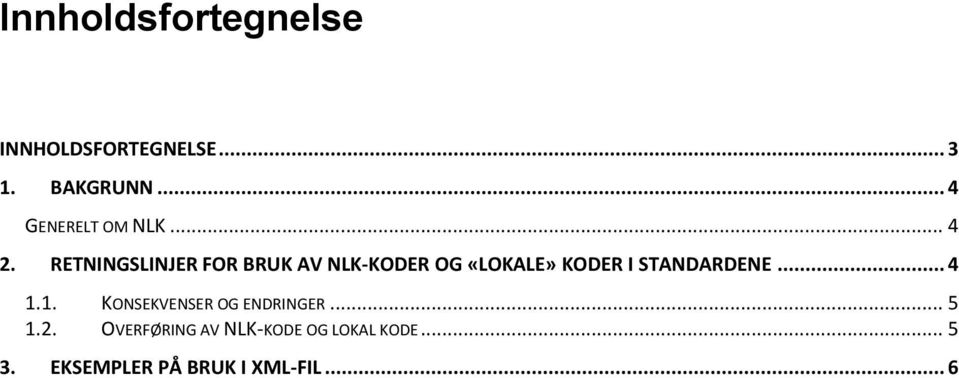 RETNINGSLINJER FOR BRUK AV NLK-KODER OG «LOKALE» KODER I STANDARDENE.