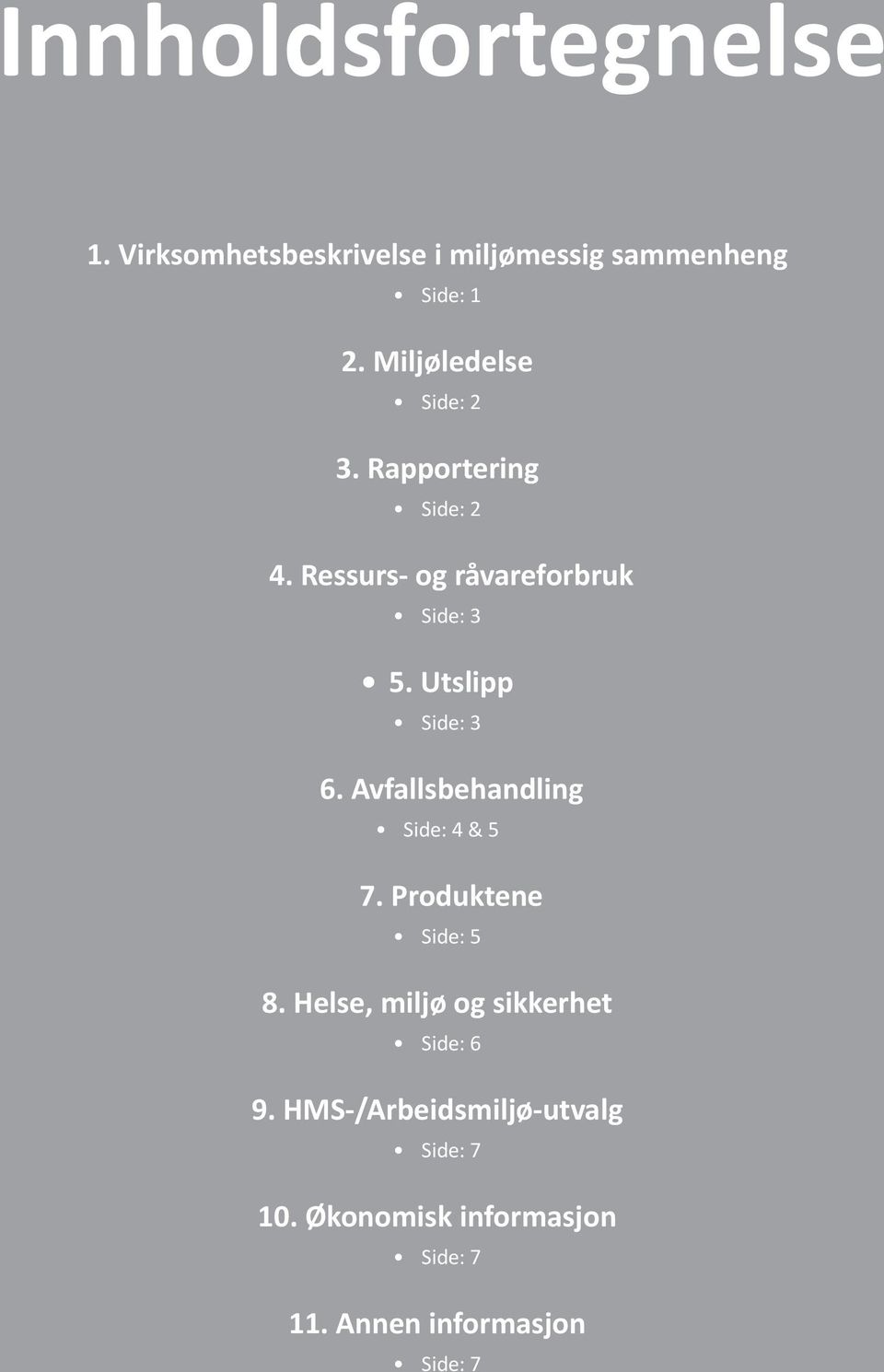 Utslipp Side: 6. Avfallsbehandling Side: 4 & 5 7. Produktene Side: 5.