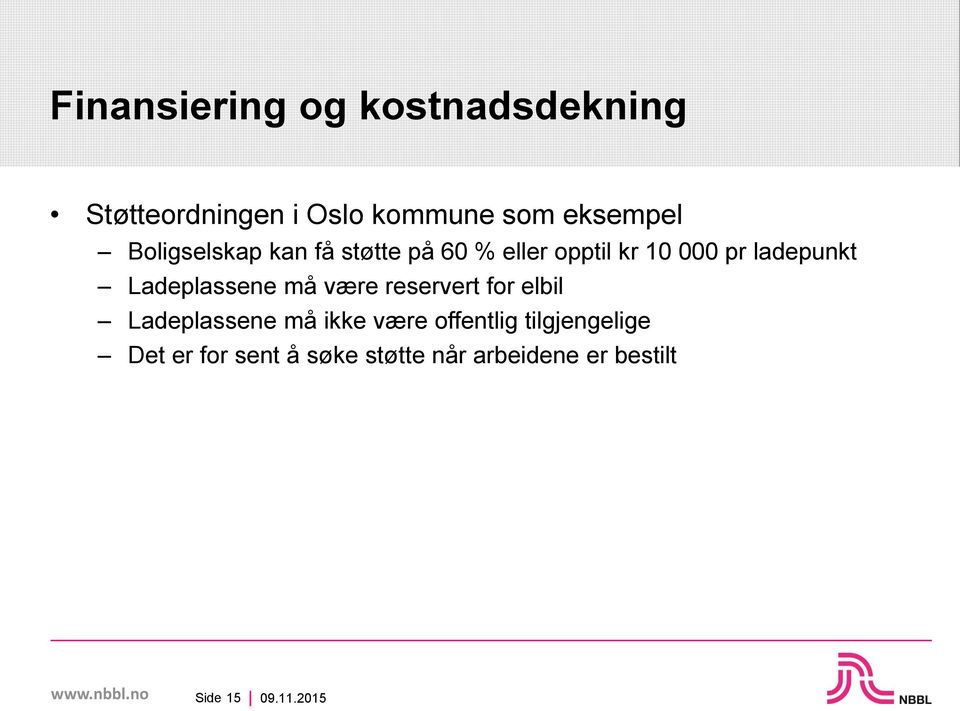 ladepunkt Ladeplassene må være reservert for elbil Ladeplassene må ikke