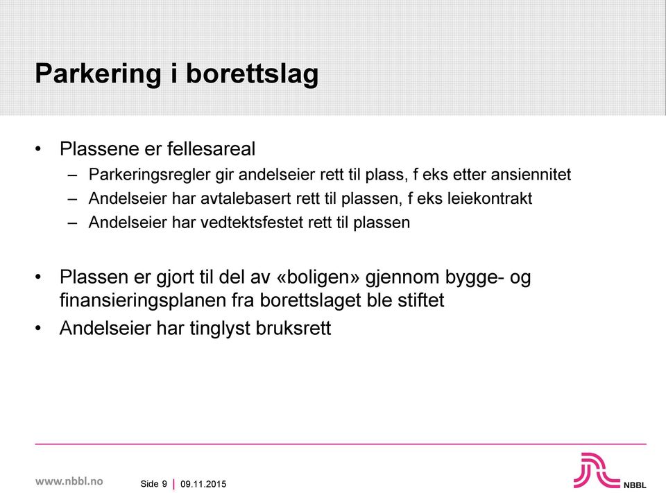 leiekontrakt Andelseier har vedtektsfestet rett til plassen Plassen er gjort til del av