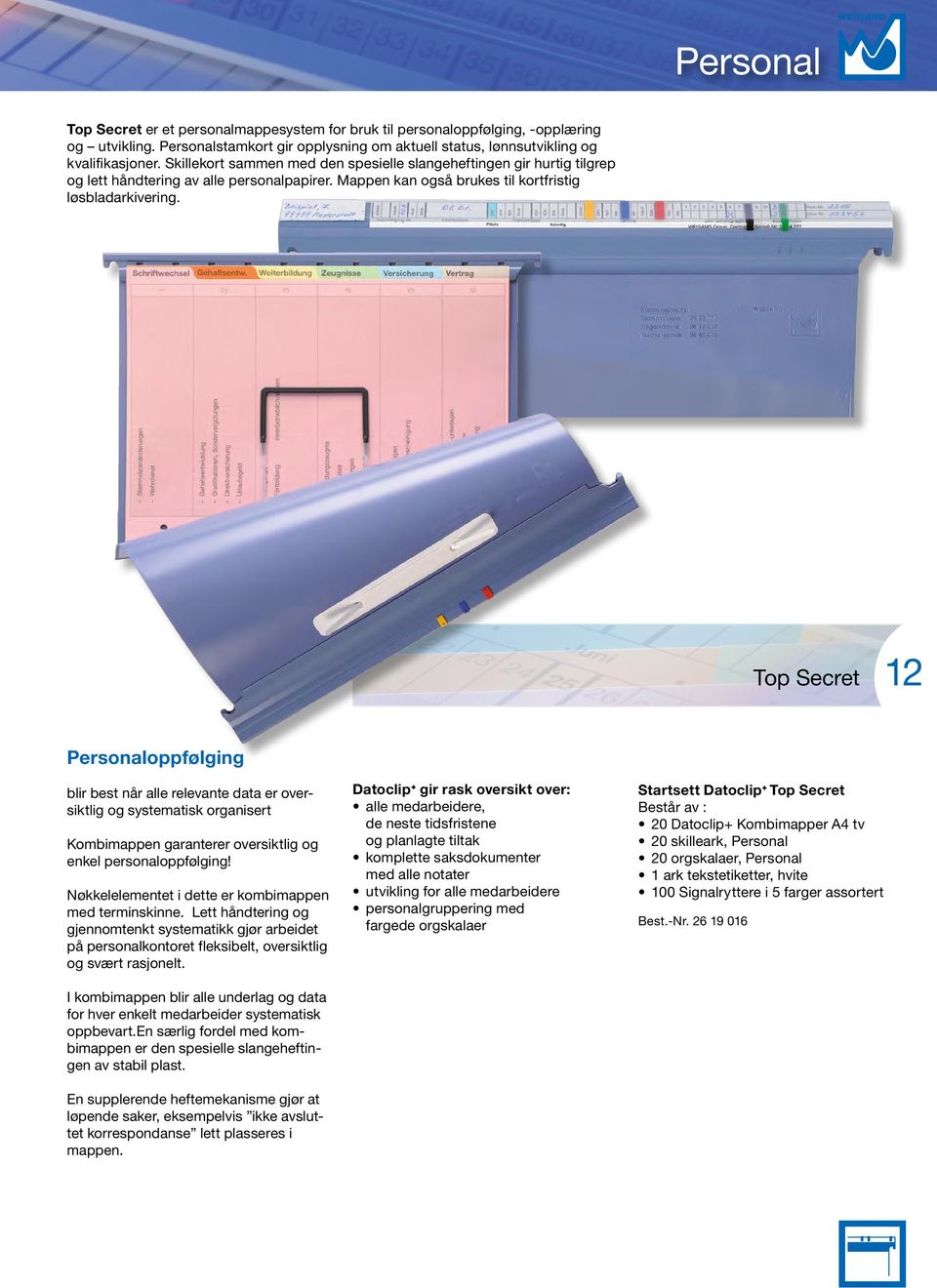 Top Secret 12 Personaloppfølging blir best når alle relevante data er oversiktlig og systematisk organisert Kombimappen garanterer oversiktlig og enkel personaloppfølging!