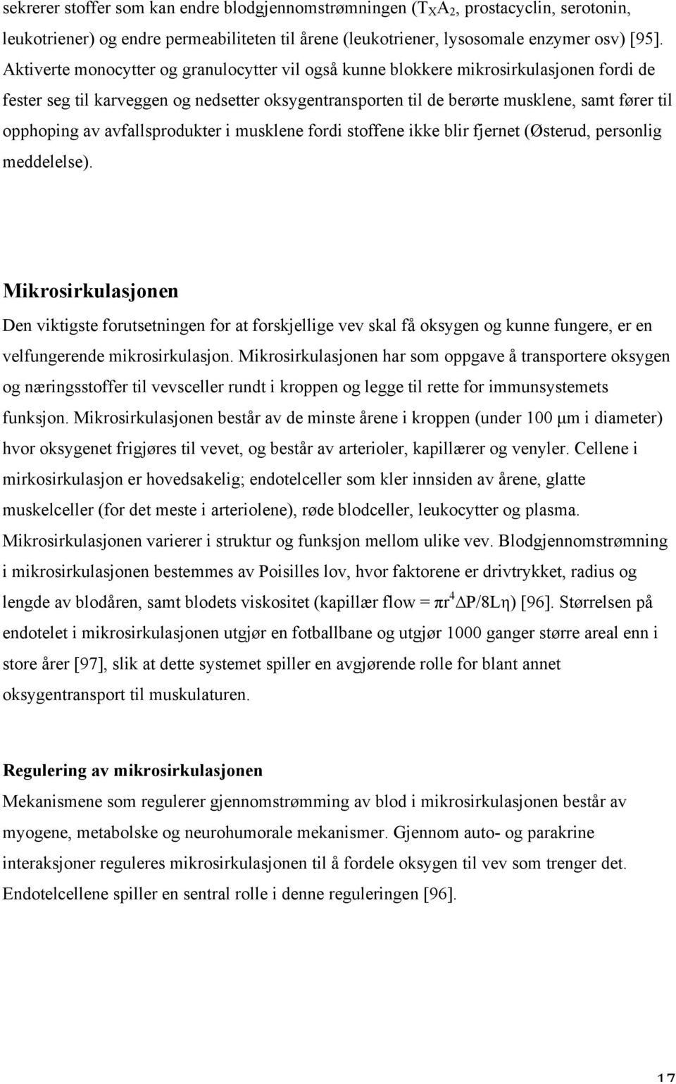 avfallsprodukter i musklene fordi stoffene ikke blir fjernet (Østerud, personlig meddelelse).