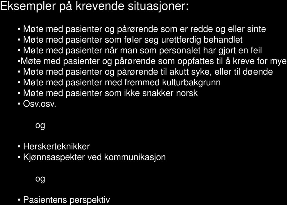 til å kreve for mye Møte med pasienter og pårørende til akutt syke, eller til døende Møte med pasienter med fremmed