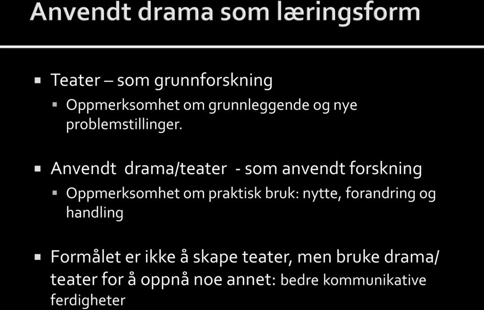 Anvendt drama/teater - som anvendt forskning Oppmerksomhet om praktisk