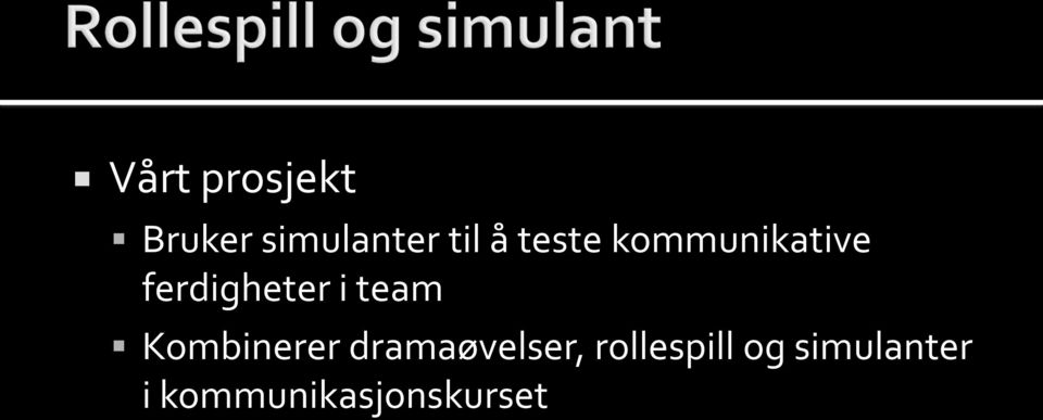 team Kombinerer dramaøvelser,