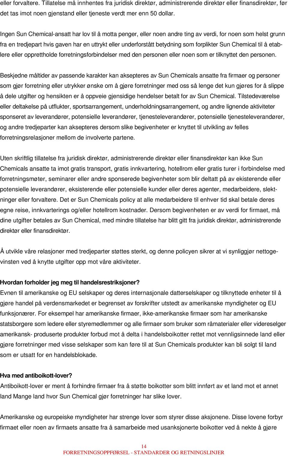 Sun Chemical til å etablere eller opprettholde forretningsforbindelser med den personen eller noen som er tilknyttet den personen.