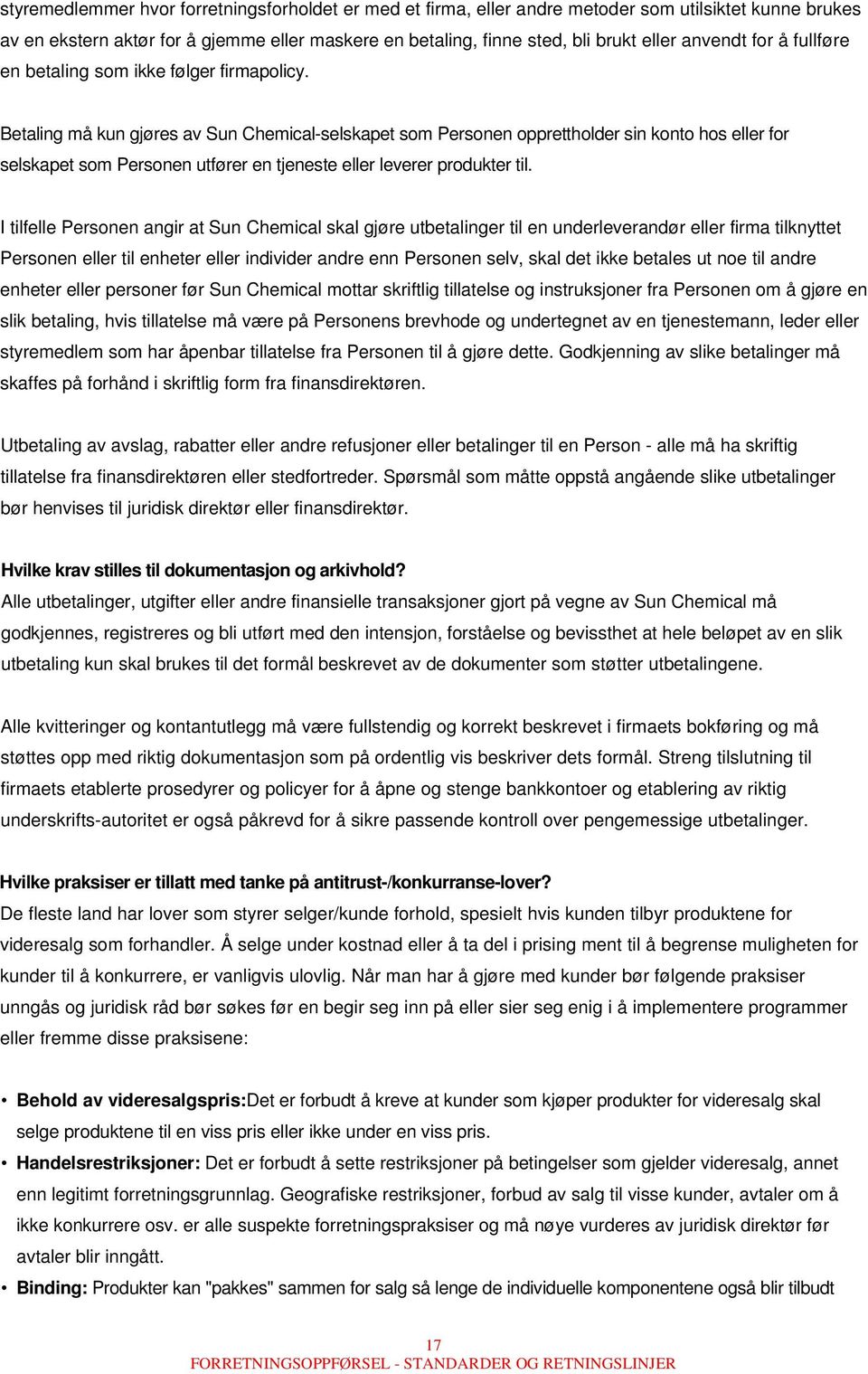 Betaling må kun gjøres av Sun Chemical-selskapet som Personen opprettholder sin konto hos eller for selskapet som Personen utfører en tjeneste eller leverer produkter til.