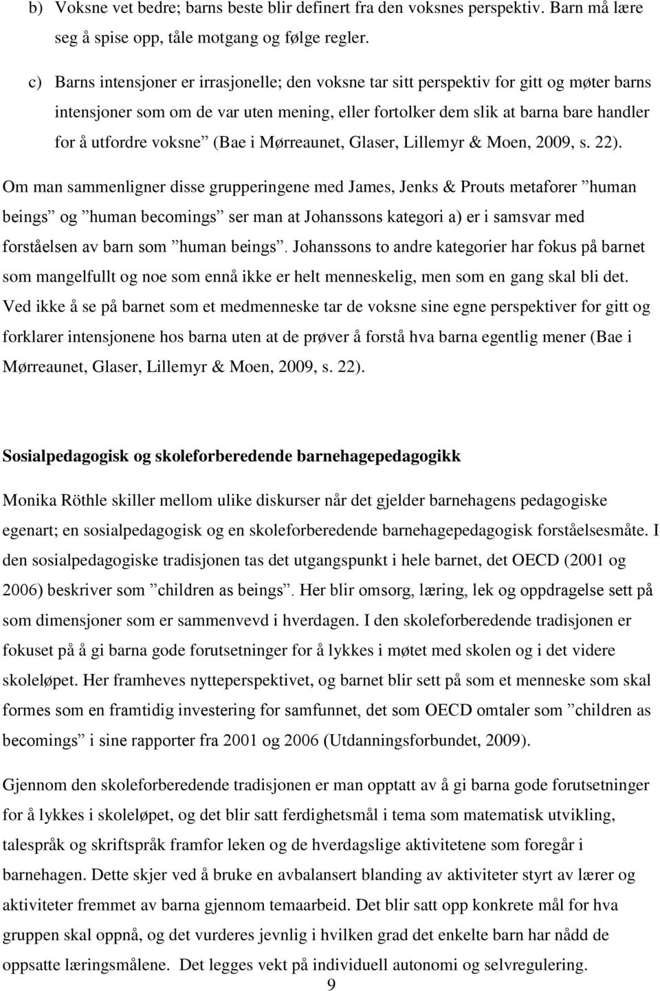 voksne (Bae i Mørreaunet, Glaser, Lillemyr & Moen, 2009, s. 22).