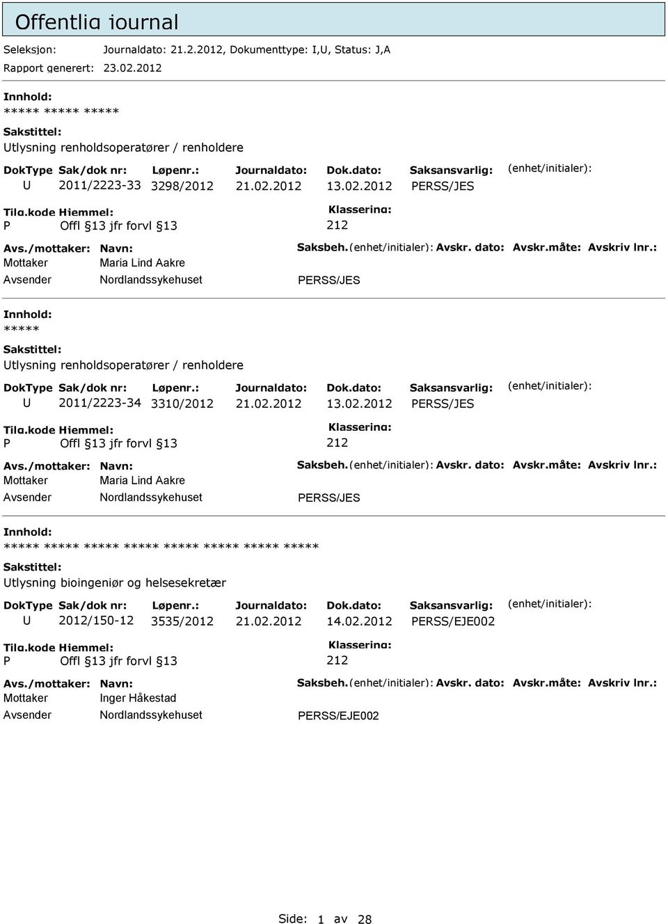 02.2012 ERSS/JES Avs./mottaker: Navn: Saksbeh. Avskr. dato: Avskr.måte: Avskriv lnr.