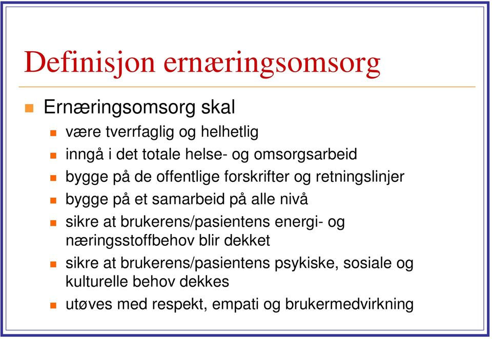 på alle nivå sikre at brukerens/pasientens energi- og næringsstoffbehov blir dekket sikre at