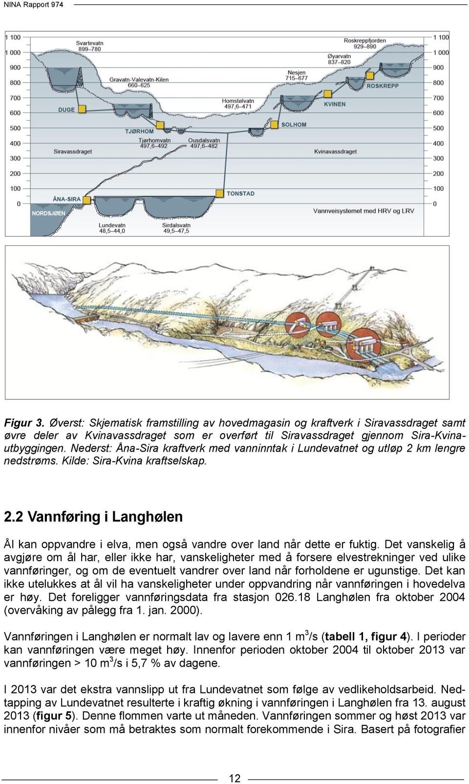 Det vanskelig å avgjøre om ål har, eller ikke har, vanskeligheter med å forsere elvestrekninger ved ulike vannføringer, og om de eventuelt vandrer over land når forholdene er ugunstige.