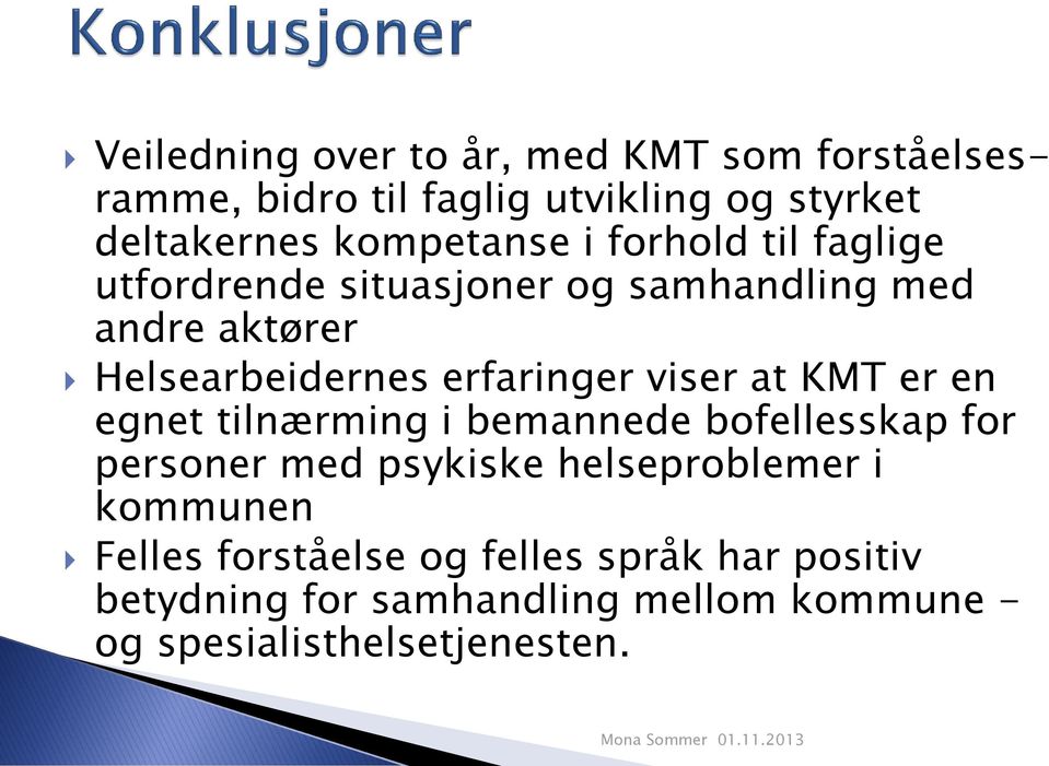 erfaringer viser at KMT er en egnet tilnærming i bemannede bofellesskap for personer med psykiske helseproblemer