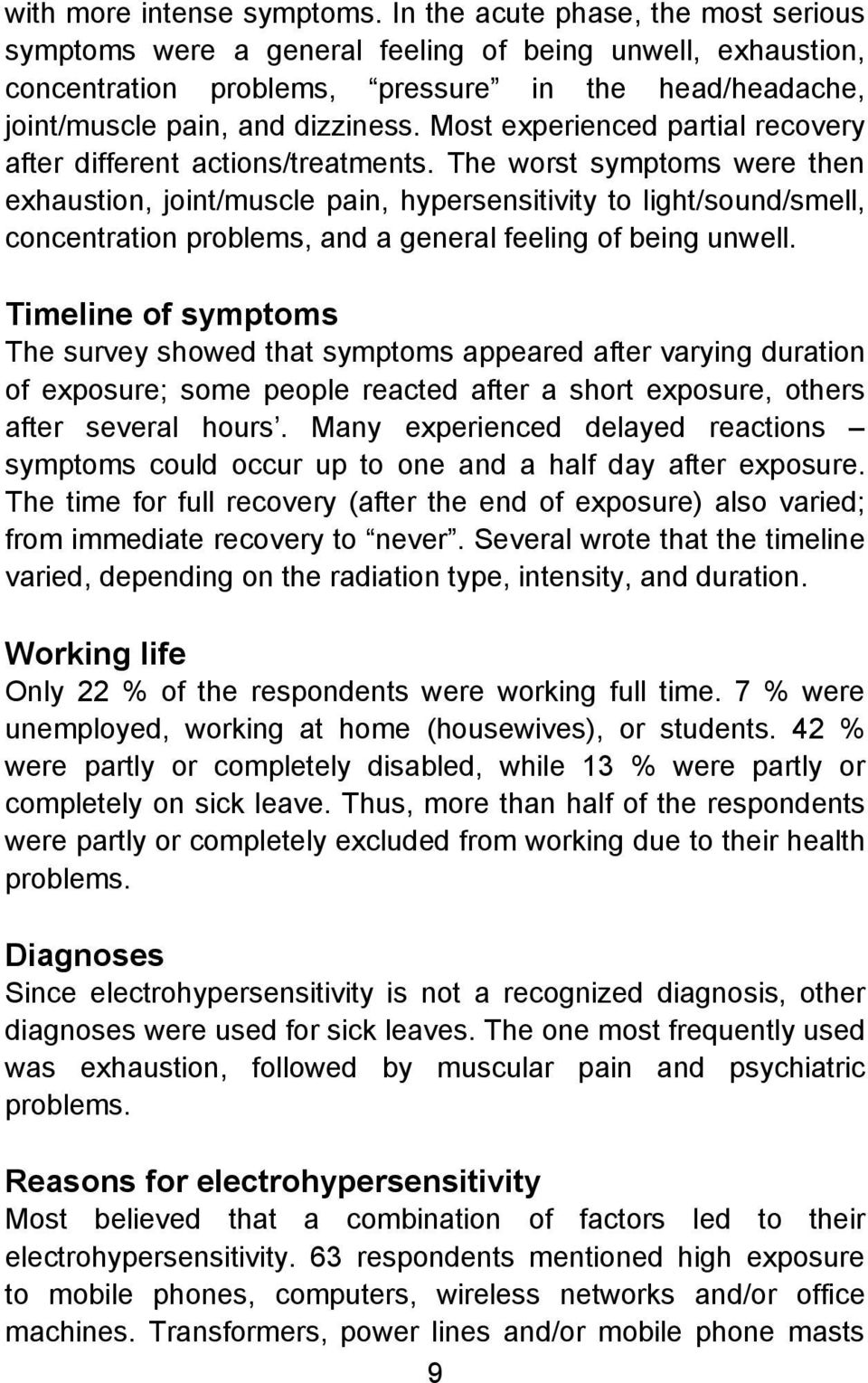 Most experienced partial recovery after different actions/treatments.