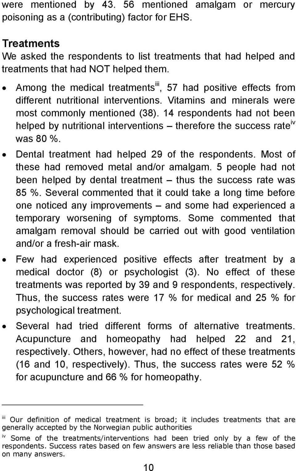 Among the medical treatments iii, 57 had positive effects from different nutritional interventions. Vitamins and minerals were most commonly mentioned (38).