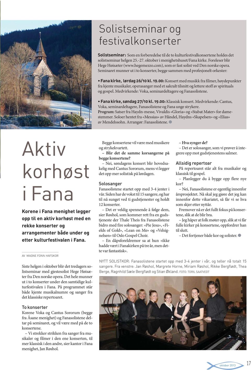 00: Konsert med musikk fra filmer, høydepunkter fra kjente musikaler, operasanger med et sakralt tilsnitt og lettere stoff av spirituals og gospel.