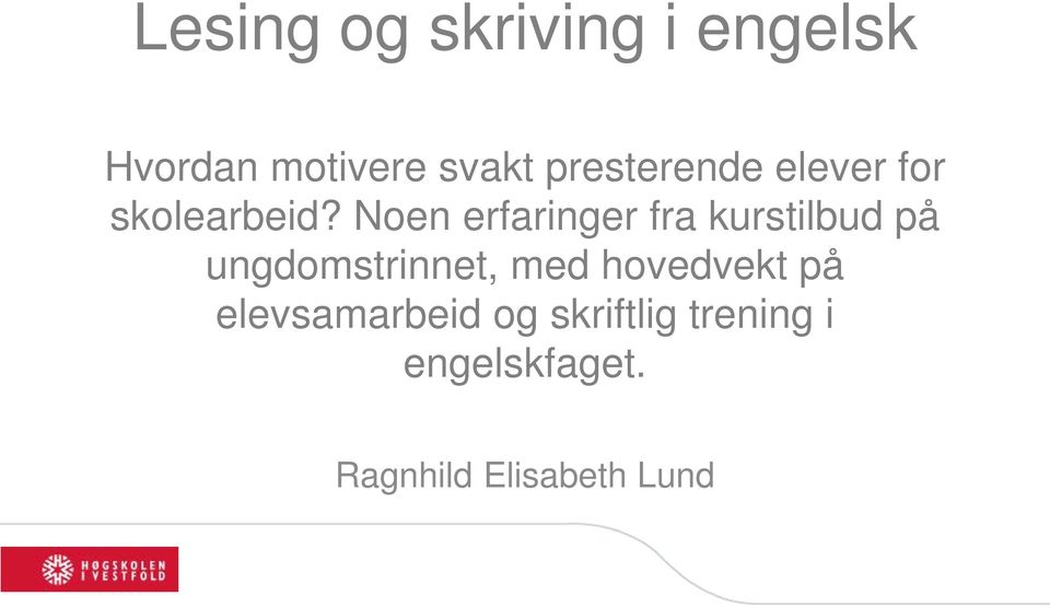 Noen erfaringer fra kurstilbud på ungdomstrinnet, med