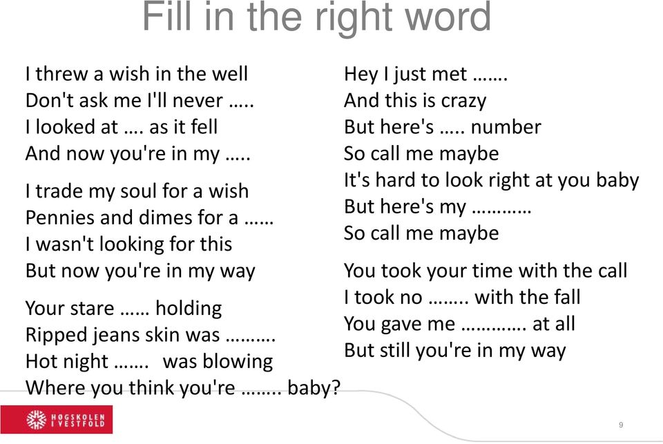 was. Hot night. was blowing Where you think you're.. baby? Hey I just met. And this is crazy But here's.