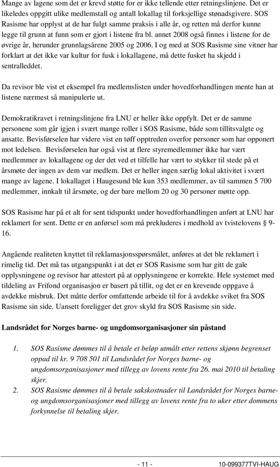 annet 2008 også finnes i listene for de øvrige år, herunder grunnlagsårene 2005 og 2006.