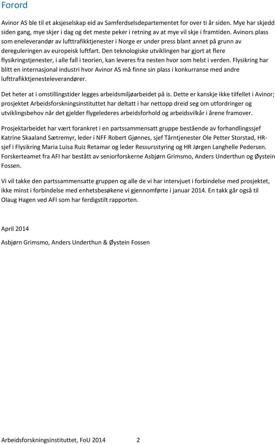 Den teknologiske utviklingen har gjort at flere flysikringstjenester, i alle fall i teorien, kan leveres fra nesten hvor som helst i verden.