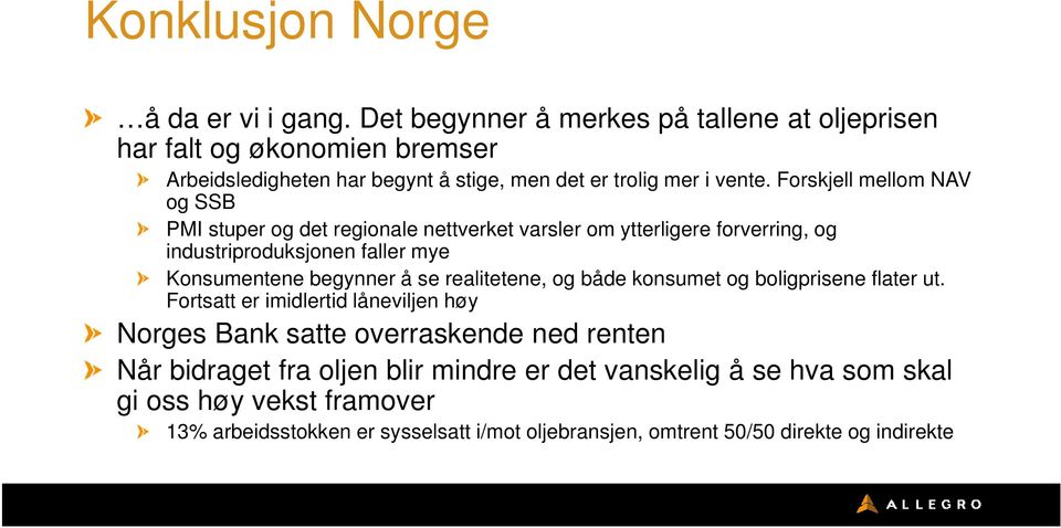 Forskjell mellom NAV og SSB PMI stuper og det regionale nettverket varsler om ytterligere forverring, og industriproduksjonen faller mye Konsumentene begynner å se