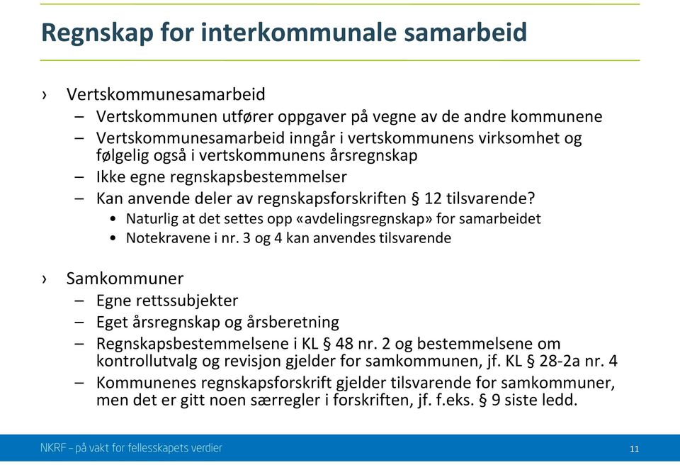 Naturlig at det settes opp «avdelingsregnskap» for samarbeidet Notekravene i nr.