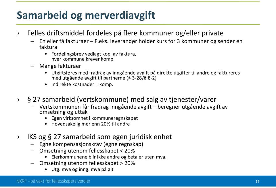 utgifter til andre og faktureres med utgående avgift til partnerne ( 3-28/ 8-2) Indirekte kostnader = komp.