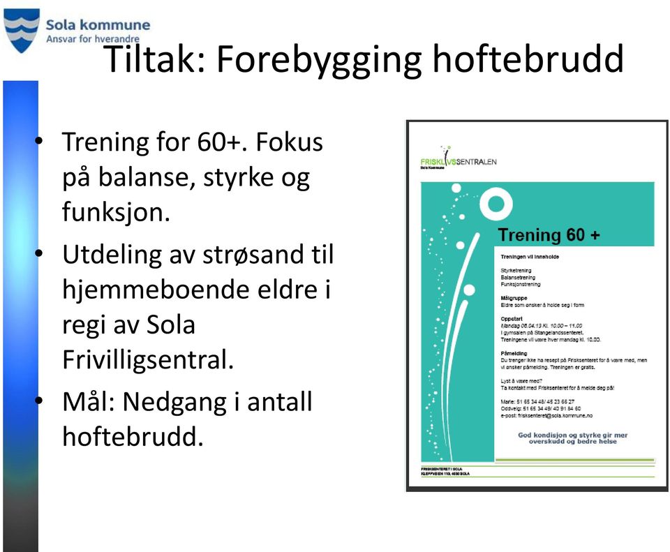 Utdeling av strøsand til hjemmeboende eldre i