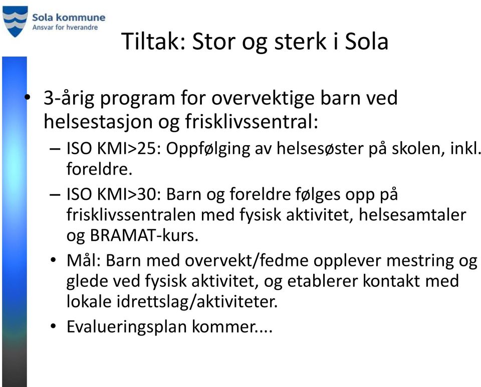 ISO KMI>30: Barn og foreldre følges opp på frisklivssentralen med fysisk aktivitet, helsesamtaler og