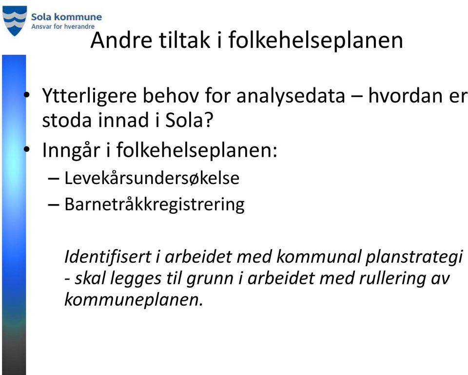 Inngår i folkehelseplanen: Levekårsundersøkelse Barnetråkkregistrering