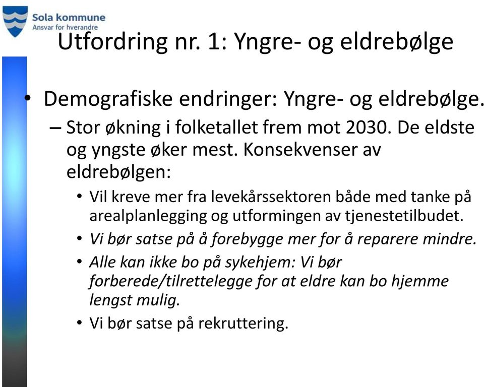 Konsekvenser av eldrebølgen: Vil kreve mer fra levekårssektoren både med tanke på arealplanlegging og utformingen av