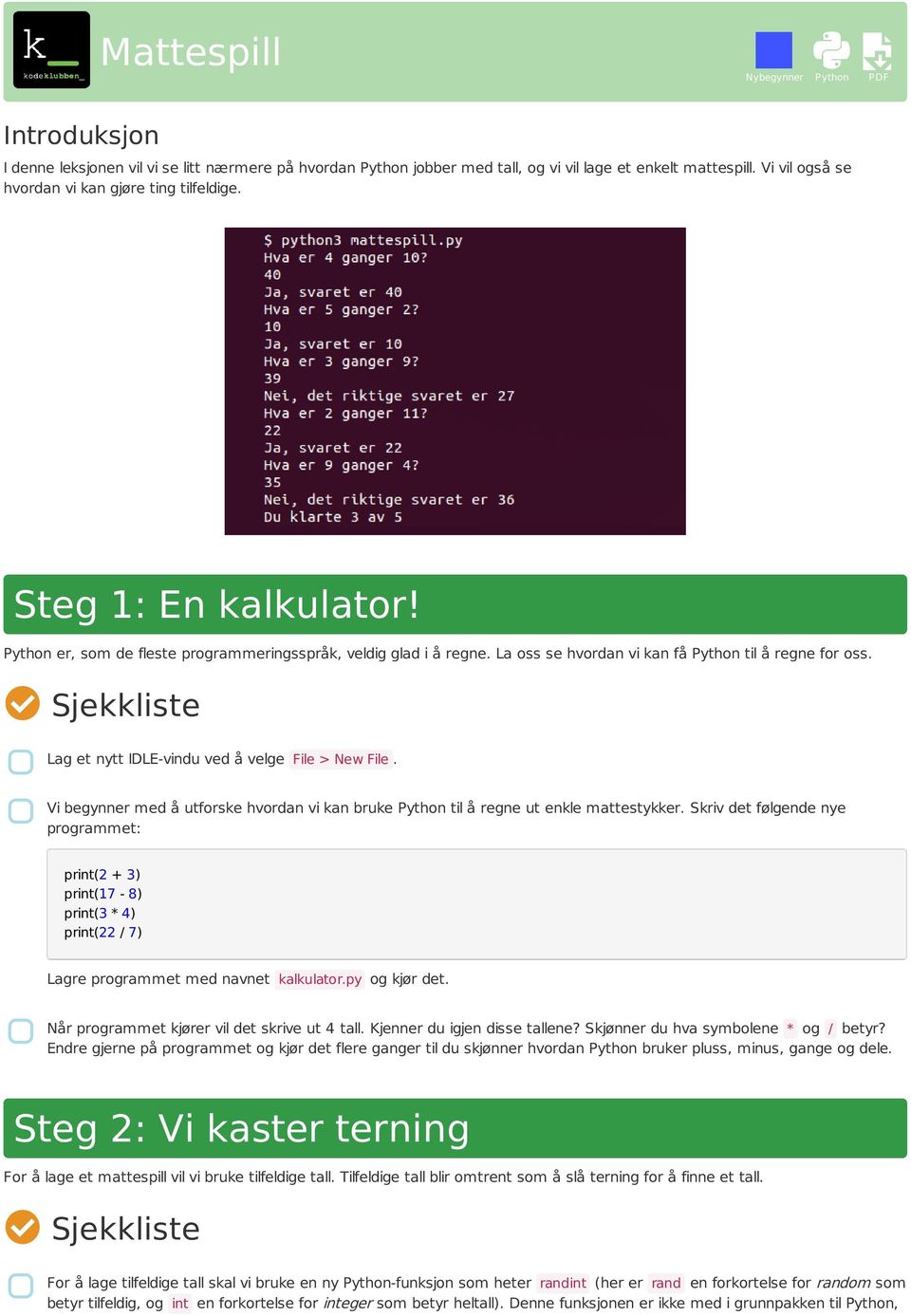 Lag et nytt IDLE-vindu ved å velge File > New File. Vi begynner med å utforske hvordan vi kan bruke Python til å regne ut enkle mattestykker.