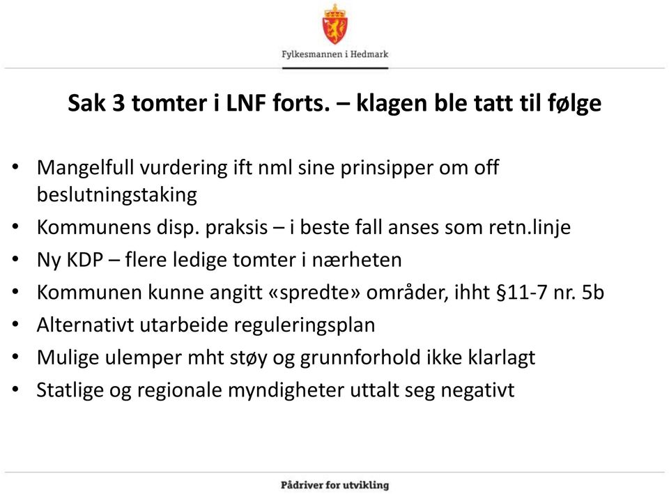 disp. praksis i beste fall anses som retn.