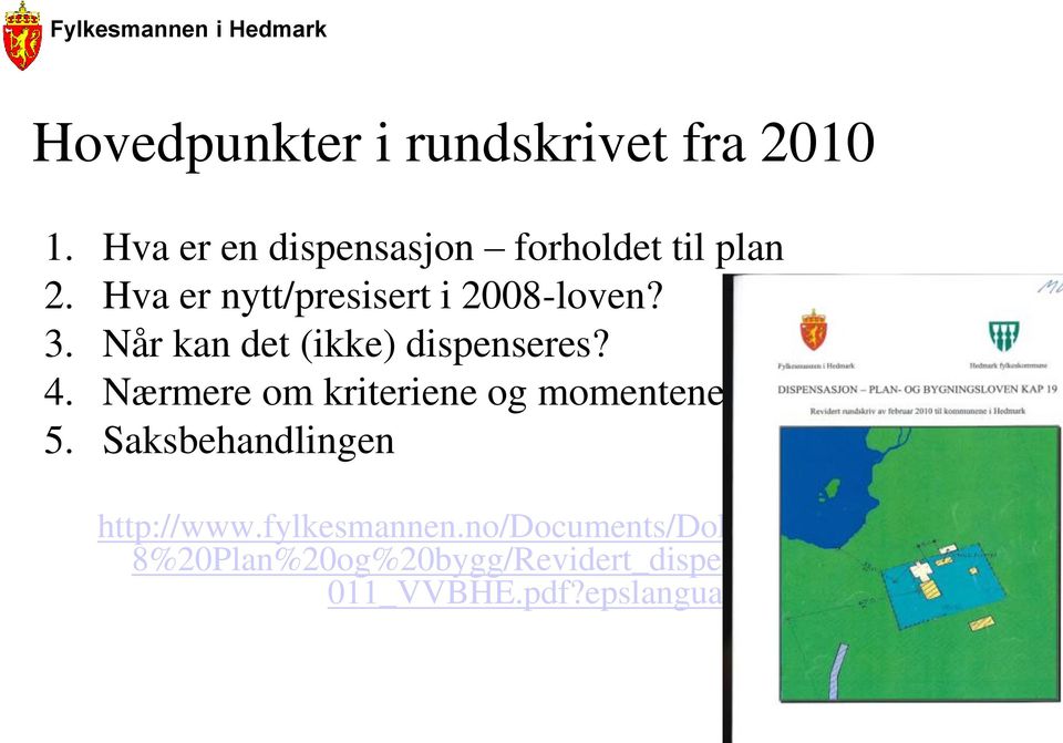 Når kan det (ikke) dispenseres? 4. Nærmere om kriteriene og momentene eksempler 5.