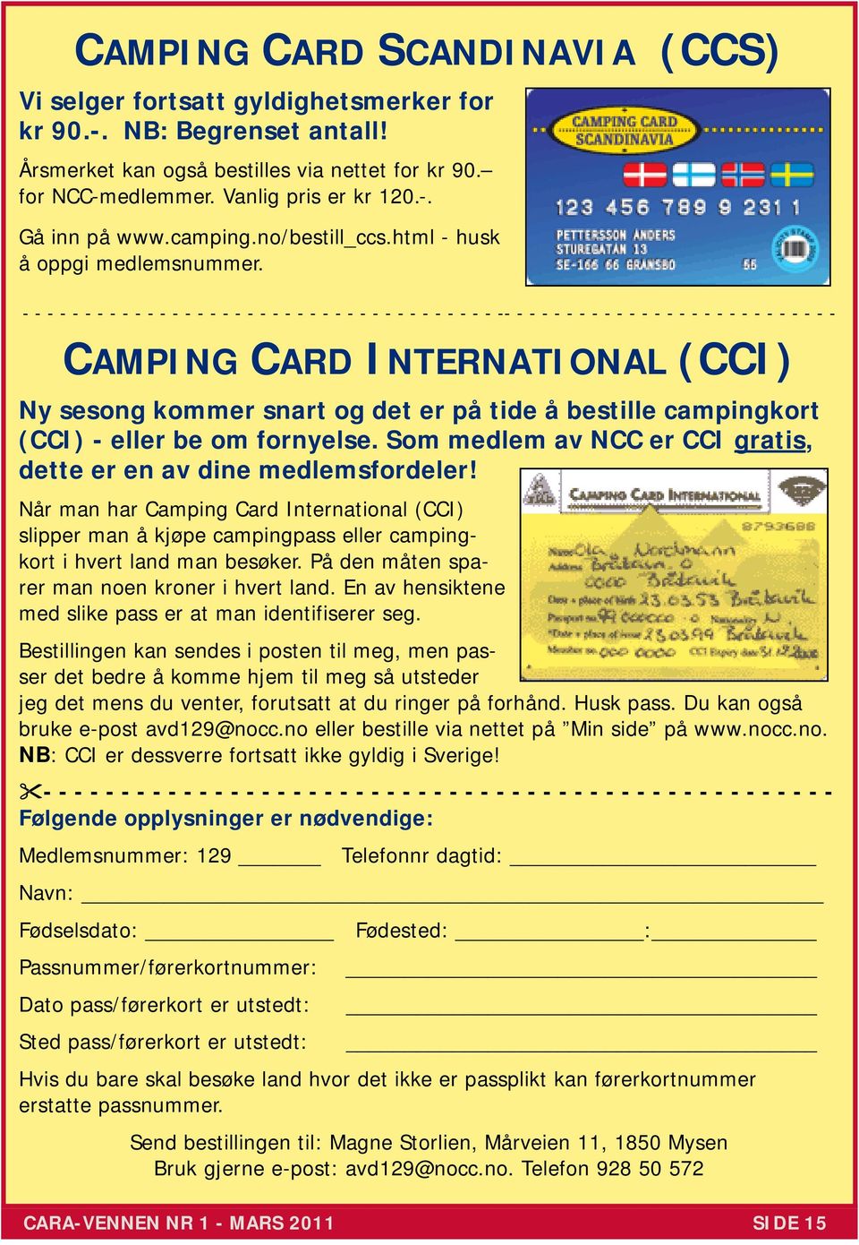 - - - - - - - - - - - - - - - - - - - - - - - - - - - - - - - - - - - - - - -- - - - - - - - - - - - - - - - - - - - - - - - - - - CAMPING CARD INTERNATIONAL (CCI) Ny sesong kommer snart og det er på