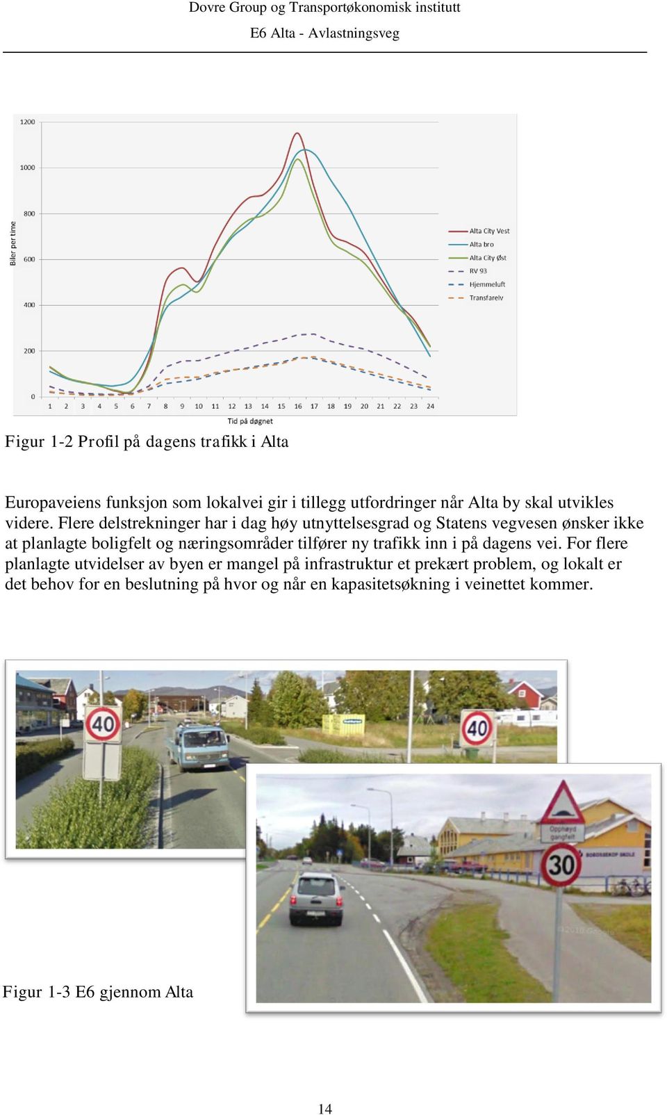 Flere delstrekninger har i dag høy utnyttelsesgrad og Statens vegvesen ønsker ikke at planlagte boligfelt og næringsområder