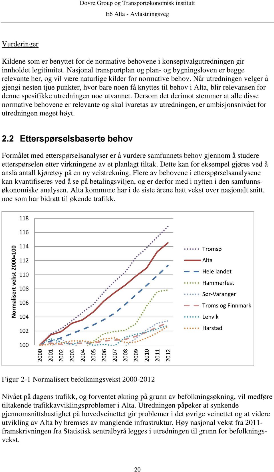 Når utredningen velger å gjengi nesten tjue punkter, hvor bare noen få knyttes til behov i Alta, blir relevansen for denne spesifikke utredningen noe utvannet.