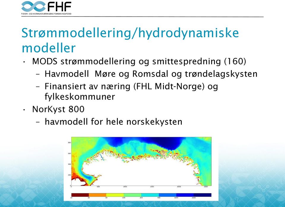 og Romsdal og trøndelagskysten Finansiert av næring (FHL
