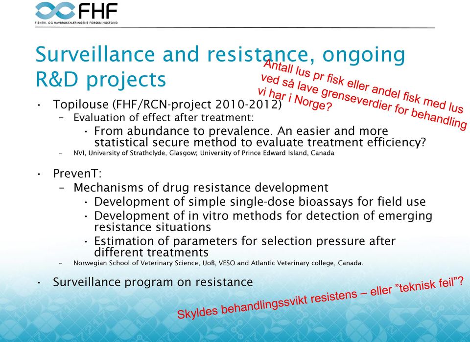 NVI, University of Strathclyde, Glasgow; University of Prince Edward Island, Canada PrevenT: Mechanisms of drug resistance development Development of simple single-dose