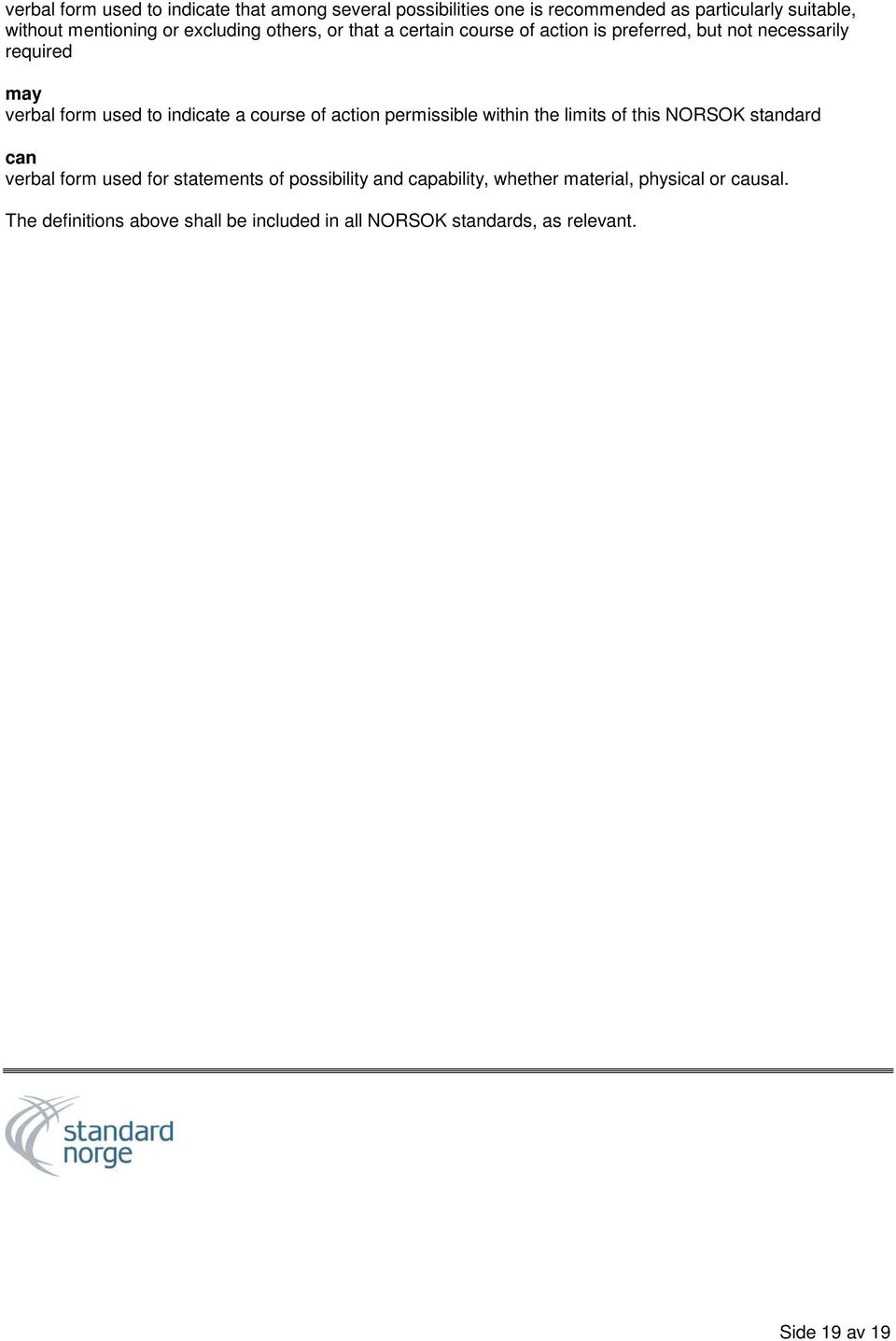 course of action permissible within the limits of this NORSOK standard can verbal form used for statements of possibility and