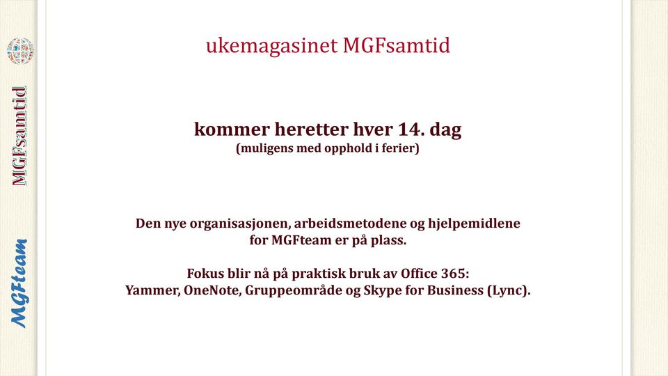 arbeidsmetodene og hjelpemidlene for MGFteam er på plass.