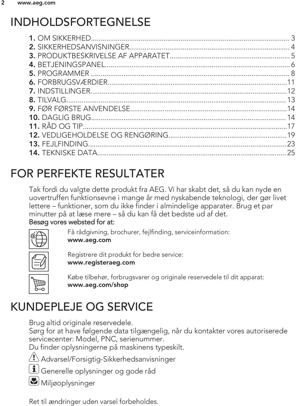 .. 25 FOR PERFEKTE RESULTATER Tak fordi du valgte dette produkt fra AEG.