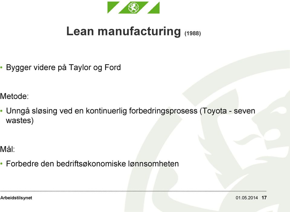 forbedringsprosess (Toyota - seven wastes) Mål: