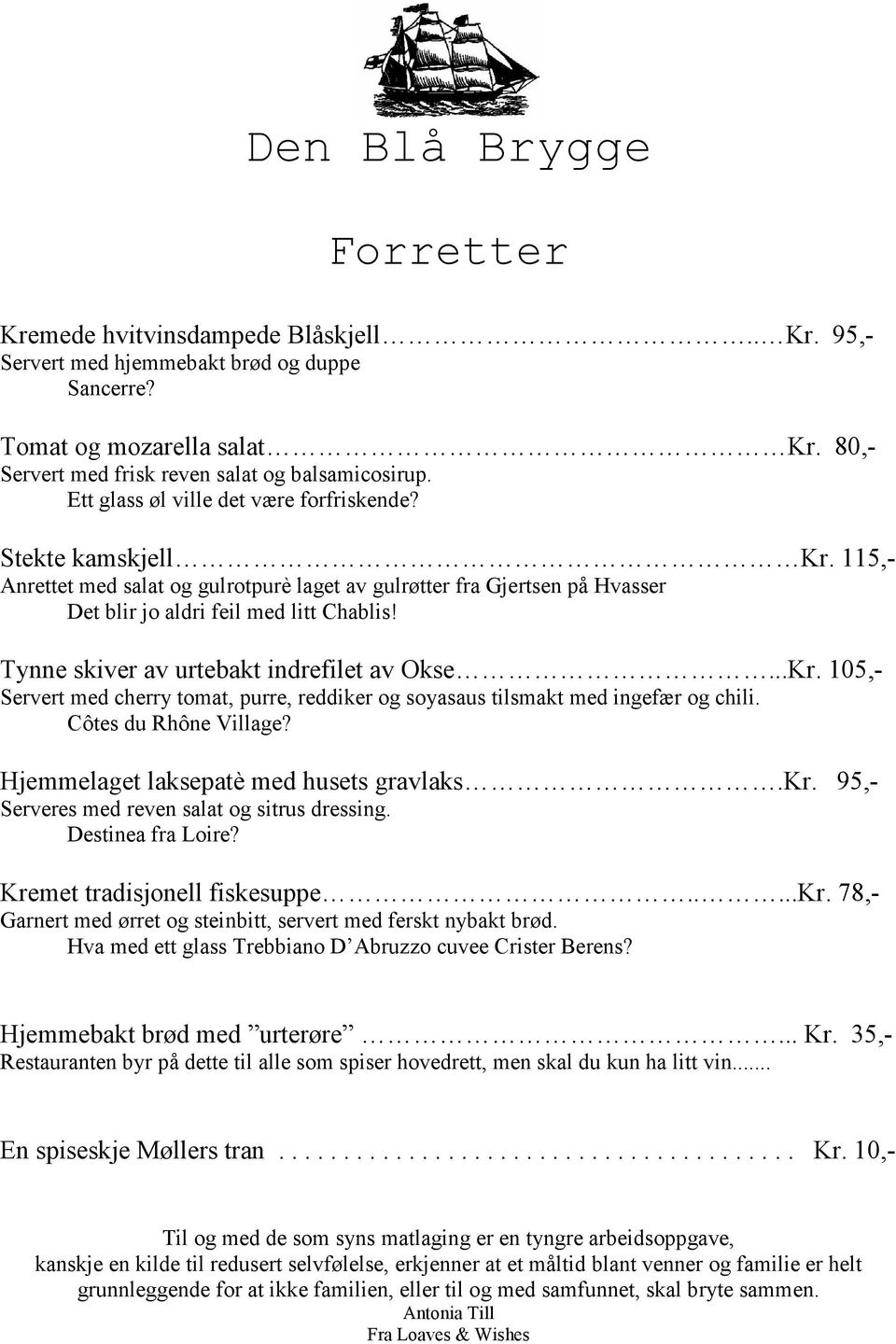 Tynne skiver av urtebakt indrefilet av Okse...Kr. 105,- Servert med cherry tomat, purre, reddiker og soyasaus tilsmakt med ingefær og chili. Côtes du Rhône Village?