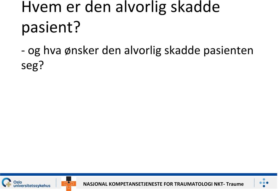 - og hva ønsker den