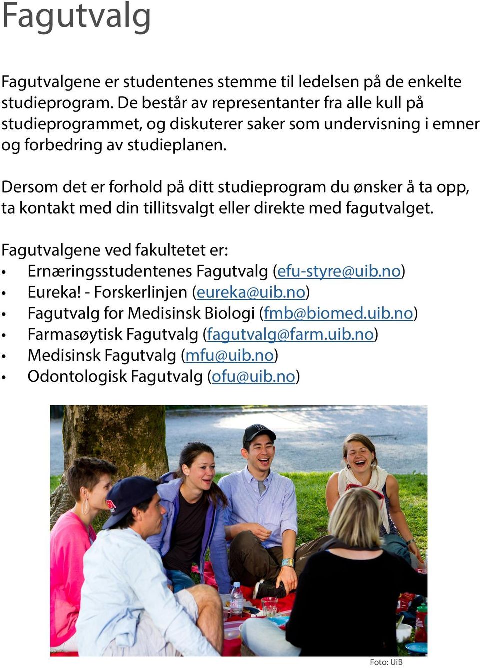 Dersom det er forhold på ditt studieprogram du ønsker å ta opp, ta kontakt med din tillitsvalgt eller direkte med fagutvalget.