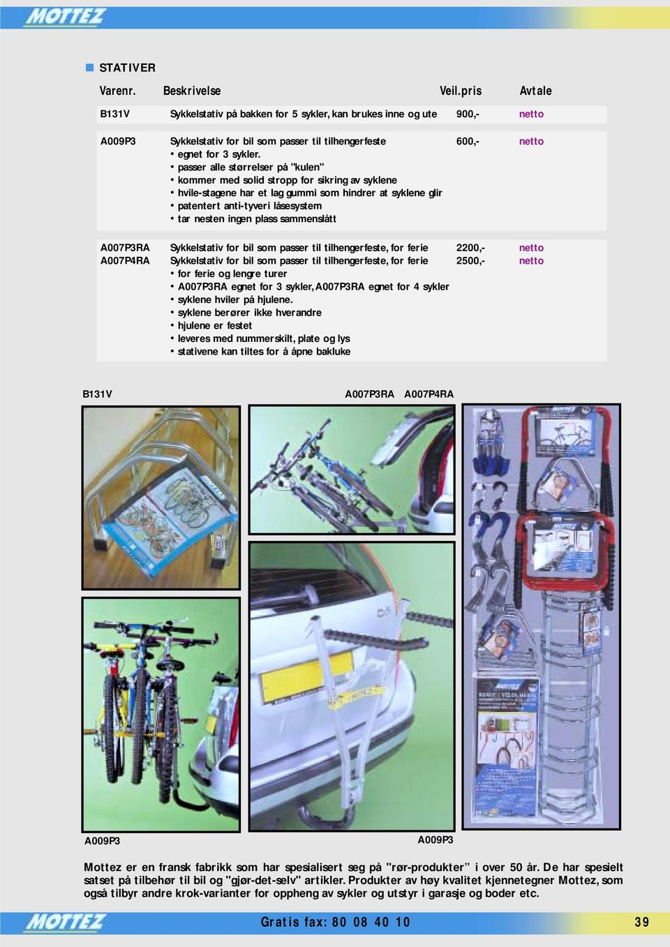 sammenslått A007P3RA Sykkelstativ for bil som passer til tilhengerfeste, for ferie 2200,- A007P4RA Sykkelstativ for bil som passer til tilhengerfeste, for ferie 2500,- for ferie og lengre turer