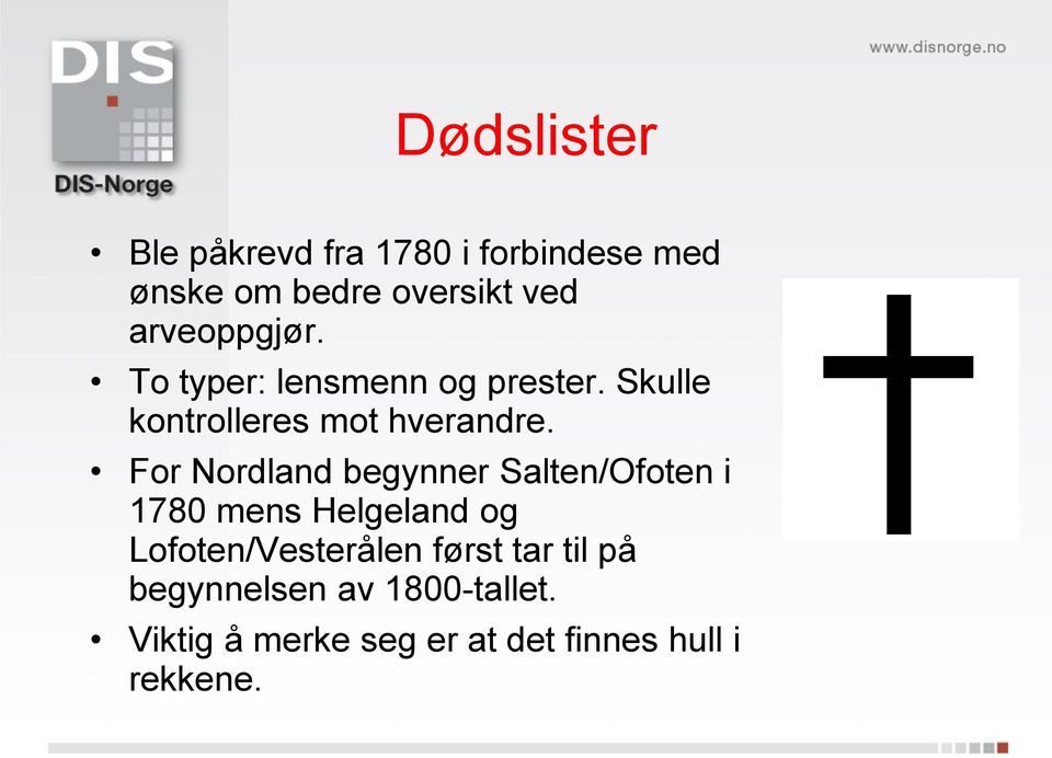 For Nordland begynner Salten/Ofoten i 1780 mens Helgeland og Lofoten/Vesterålen