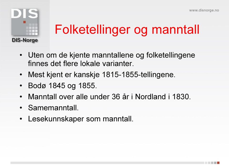 Mest kjent er kanskje 1815-1855-tellingene. Bodø 1845 og 1855.